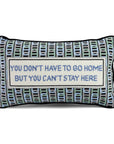 Can't Stay Here Needlepoint Pillow