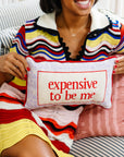Expensive To Be Me Needlepoint Pillow