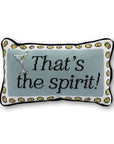 That's The Spirit Needlepoint Pillow